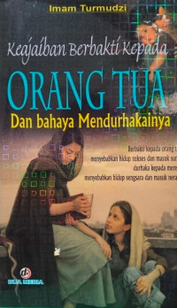 Image of KEAJAIBAN BERBAKTI KEPADA ORANG TUA DAN BAHAYA MENDURHAKAINYA